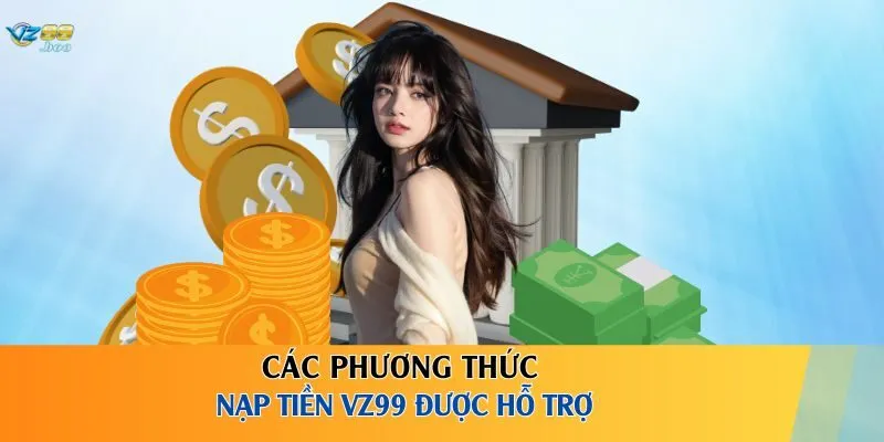 Các phương thức nạp tiền VZ99 được hỗ trợ