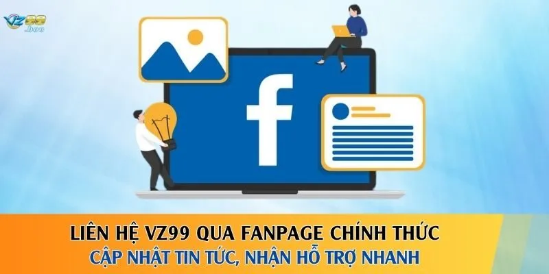 Liên hệ VZ99 qua fanpage chính thức – Cập nhật tin tức, nhận hỗ trợ nhanh